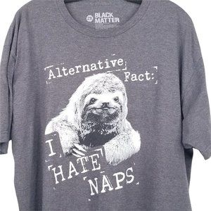 Sloth Alternative Fact I Hate Naps T Shirt Size 2X